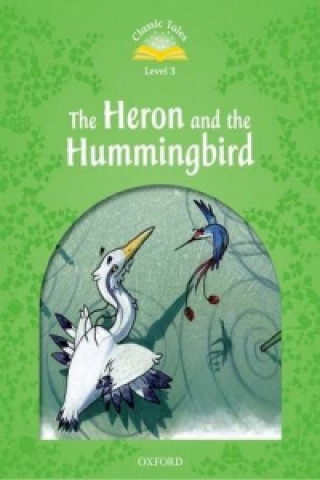 Könyv Classic Tales Second Edition: Level 3: Heron & Hummingbird collegium
