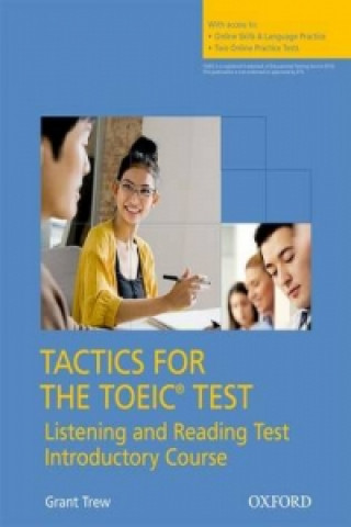 Kniha Tactics for the TOEIC (R) Test, Reading and Listening Test, Introductory Course: Student's Book Grant Trew