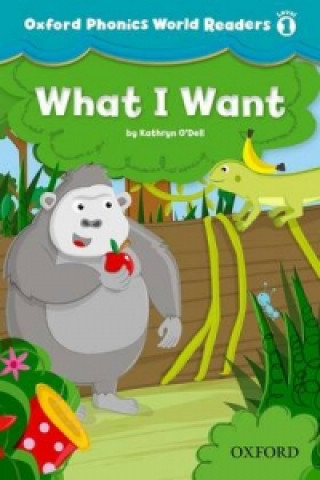 Kniha Oxford Phonics World Readers: Level 1: What I Want Kathryn O´Dell