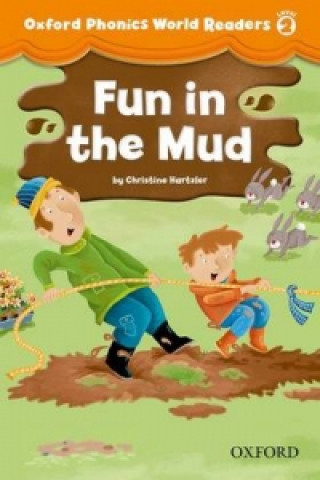 Kniha Oxford Phonics World Readers: Level 2: Fun in the Mud Christine Hartzler