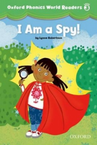 Könyv Oxford Phonics World Readers: Level 3: I am a Spy! Lynne Robertson