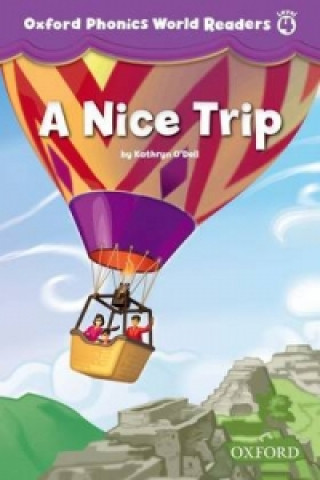 Carte Oxford Phonics World Readers: Level 4: A Nice Trip Kathryn O´Dell