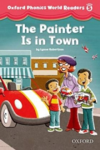 Książka Oxford Phonics World Readers: Level 5: The Painter is in Town Lynne Robertson