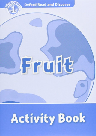 Kniha Oxford Read and Discover: Level 1: Fruit Activity Book Louise Spilsbury