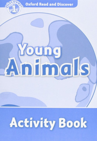 Carte Oxford Read and Discover: Level 1: Young Animals Activity Book Rachel Bladon