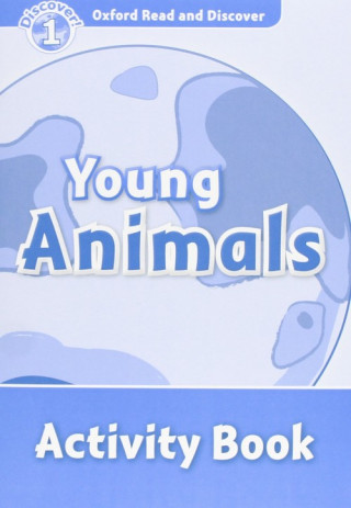 Książka Oxford Read and Discover: Level 1: Young Animals Activity Book Rachel Bladon