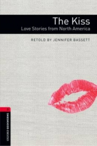 Kniha Oxford Bookworms Library: Level 3:: The Kiss: Love Stories from North America Jennifer Bassett