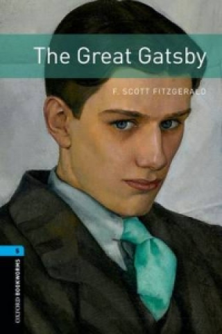 Carte Oxford Bookworms Library: Level 5:: The Great Gatsby Francis Scott Fitzgerald