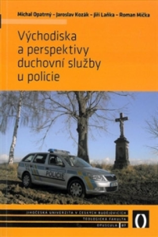 Kniha Východiska a perspektivy duchovní služby u policie Jaroslav Kozák