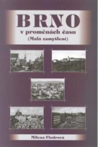Kniha Brno v proměnách času Milena Flodrová