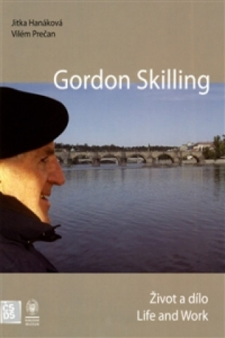 Könyv Gordon Skilling - Život a dílo / Life and Work Jitka Hanáková