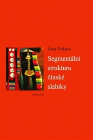 Könyv Segmentální struktura čínské slabiky Hana Třísková