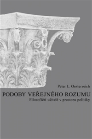 Kniha PODOBY VEŘEJNÉHO ROZUMU Peter L. Oesterreich