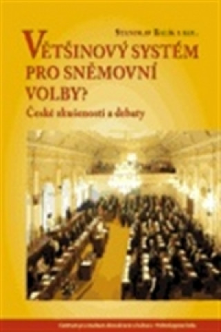 Könyv VĚTŠINOVÝ SYSTÉM PRO SNĚMOVNÍ VOLBY? Stanislav Balík