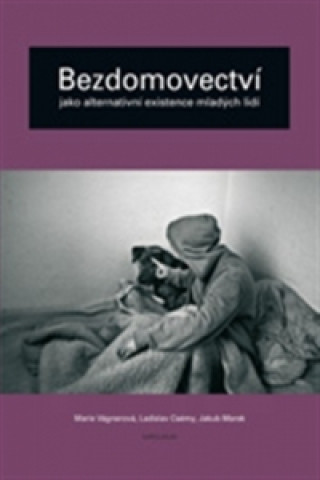 Kniha Bezdomovectví jako alternativní existence mladých lidí Ladislav Csémy