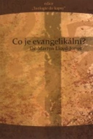 Kniha Co je evangelikální? Dr.Lloyd-Jones