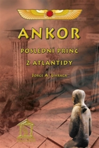 Book Ankor, poslední princ z Atlantidy Jorge A. Livraga