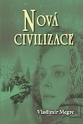 Książka Nová civilizace - 8.dil, kniha prvá Vladimír Megre