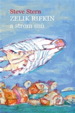 Könyv Zelik Rifkin a strom snů Steve Stern