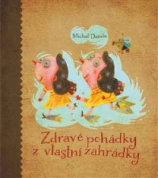 Kniha Zdravé pohádky z vlastní zahrádky Michal Dunda
