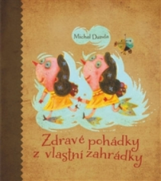 Książka Zdravé pohádky z vlastní zahrádky Michal Dunda