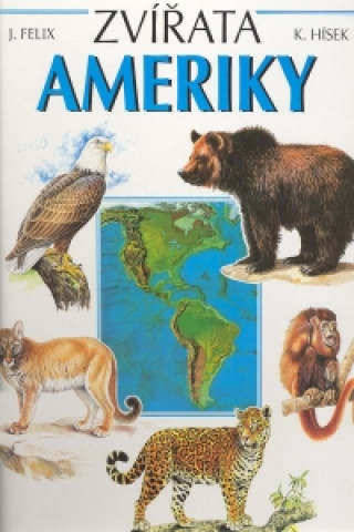 Książka Zvířata Ameriky J.Felix