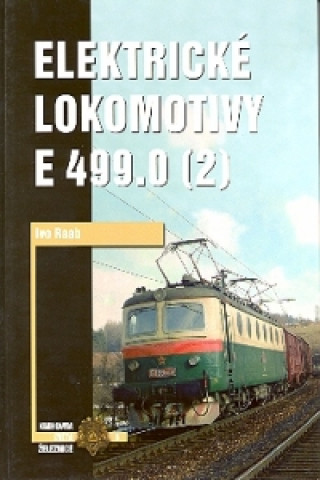 Kniha Elektrické lokomotivy řady E 499.0 (2) Ivo Raab