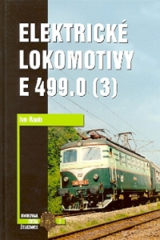 Книга Elektrické lokomotivy řady E 499.0 (3) Ivo Raab