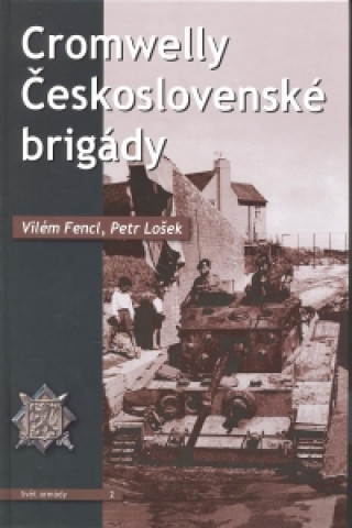 Könyv CROMWELLY ČESKOSLOVENSKÉ BRIGÁDY Vilém Fencl