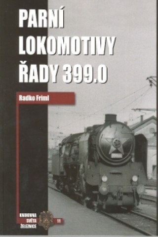 Kniha Parní lokomotivy řady 399.0 Radko Friml