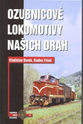 Kniha Ozubnicové lokomotivy našich drah Vladislav Borek