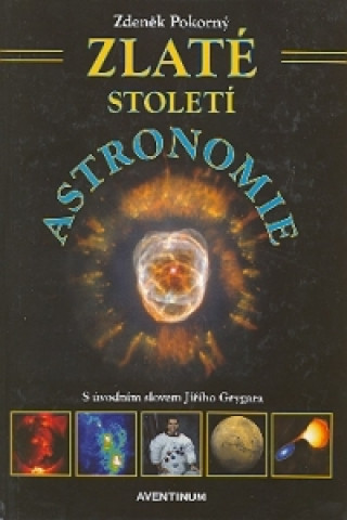 Kniha Zlaté století astronomie Zdeněk Pokorný