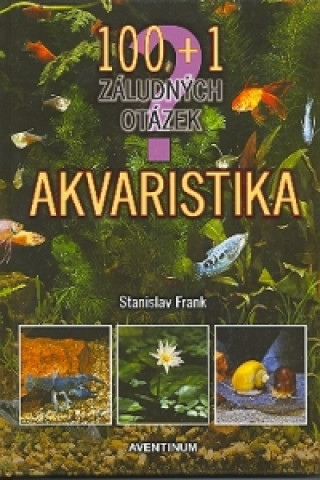 Książka 100 + 1 - Akvaristika Stanislav Frank