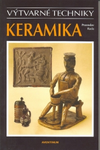 Книга Keramika - výtvarné techniky Rada Pravoslav