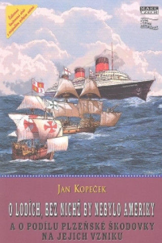 Könyv O lodích, bez nichž by nebylo Ameriky Jan Kopeček