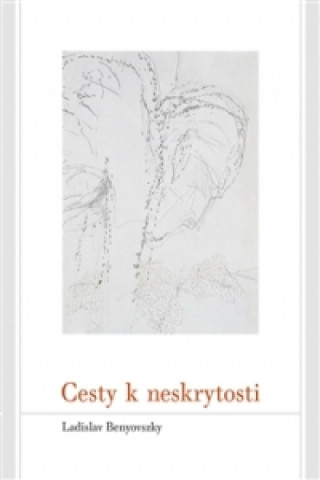 Kniha Cesty k neskrytosti Ladislav Benyovszky