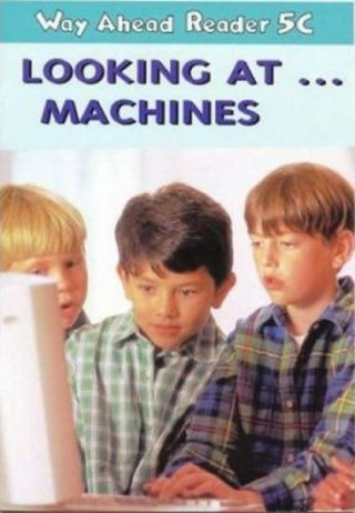 Knjiga Way Ahead Readers 5C:Look at Machines Mary Bowen