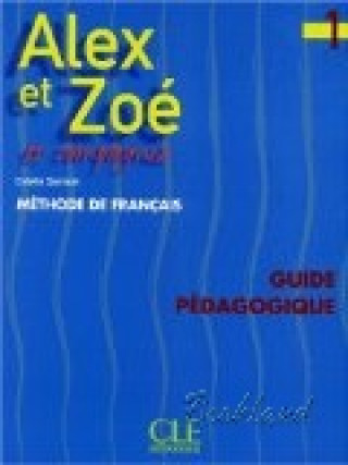 Könyv Alex et Zoé:: 1 guide pédagogique 