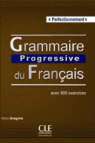 Kniha Grammaire progressive du francais:: Perfectionnement Livre Maia Grégoire