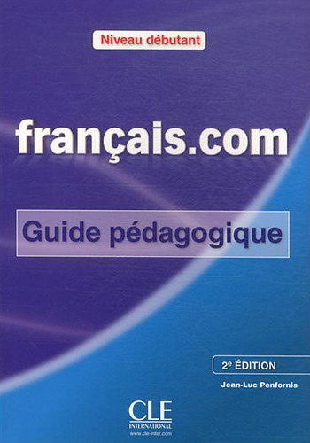 Książka Français.com 2č Édition:: Débutant Guide pédagogique Jean-Luc Penfornis