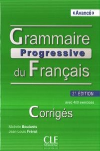Книга Grammaire progressive du francais:: Avancé Corrigés 2. édition MICHELE BOULARES