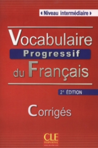 Kniha Vocabulaire progressif du francais:: Intermédiaire Corrigés 2. édition Claire Miquel