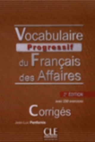 Knjiga Vocabulaire progressif du francais des affaires:: Corrigés 2. édition Jean-Luc Penfornis