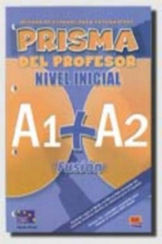 Carte Prisma Fusión Inicial (A1+A2):: Libro del profesor + CD Equipo Prisma