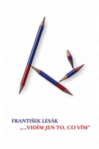 Kniha ...vidím jen to, co vím František Lesák