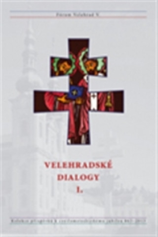 Livre VELEHRADSKÉ DIALOGY I. Robert Svatoň a kolektiv