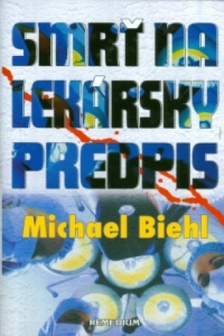 Kniha Smrť na lekársky predpis Michael Biehl