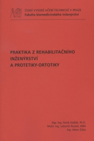 Książka Praktika z rehabilitačního inženýrství a protetiky-ortotiky Patrik Kutílek a kolektív