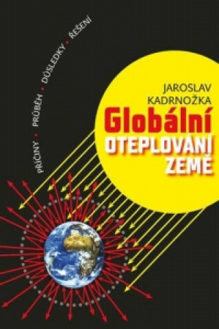 Kniha Globální oteplování Země Jaroslav Kadrnožka