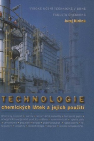 Книга Technologie chemických látek a jejich použití Juraj Kizling